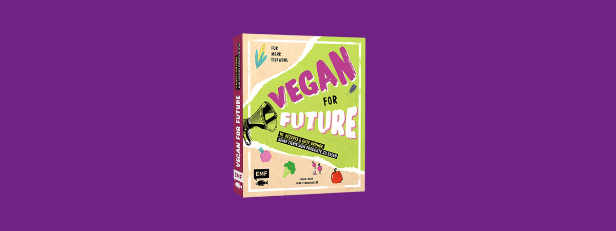 Das neue Kochbuch von Tanja Dusy und Inga Pfannebecker: Vegan for Future