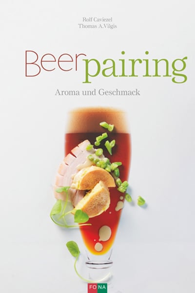 Titelbild Fachbuch Beer-Pairing von Rolf Caviezel und Thomas A. Vilgis, in dem das molekulare und mikrobiologische Zusammenspiels von Bier und Lebensmitteln genussvoll erläutert wird