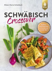 Kochbuch mit international interpretierten Gerichten aus der schwäbischen Küche