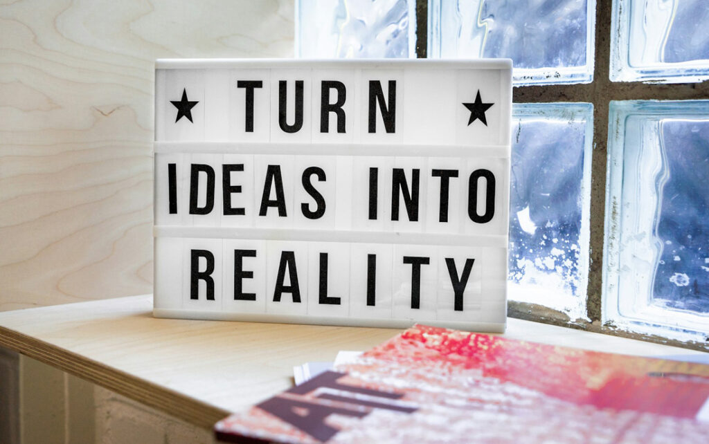 Schriftzug „Turn ideas into Reality“