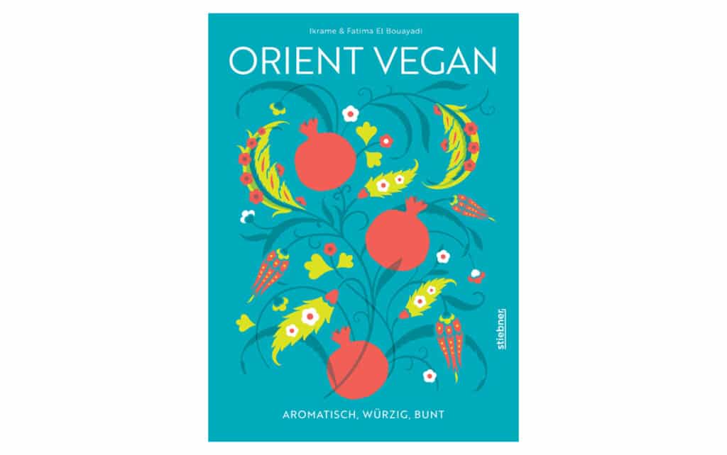 Orientalisch vegan: würzig und bunt